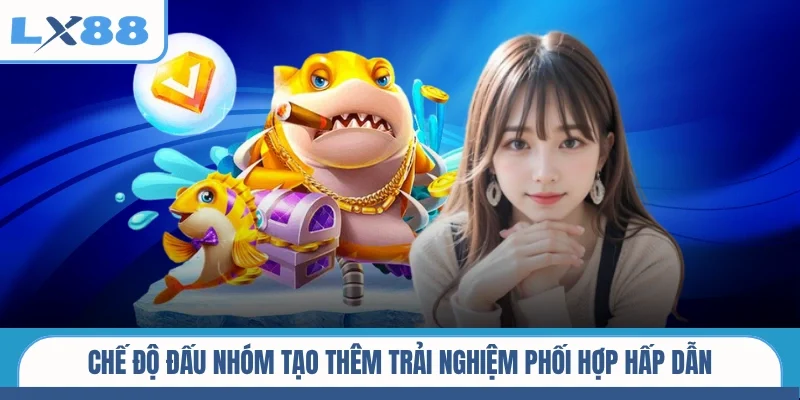 Bắn cá tài lộc mang đến nhiều chiến thuật săn mục tiêu đa dạng