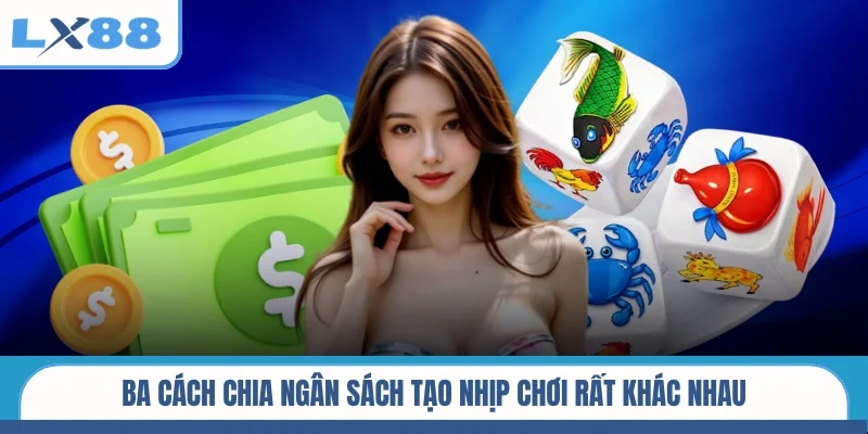 Ba cách chia ngân sách tạo nhịp chơi rất khác nhau