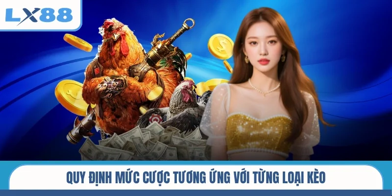Quy định mức cược tương ứng với từng loại kèo