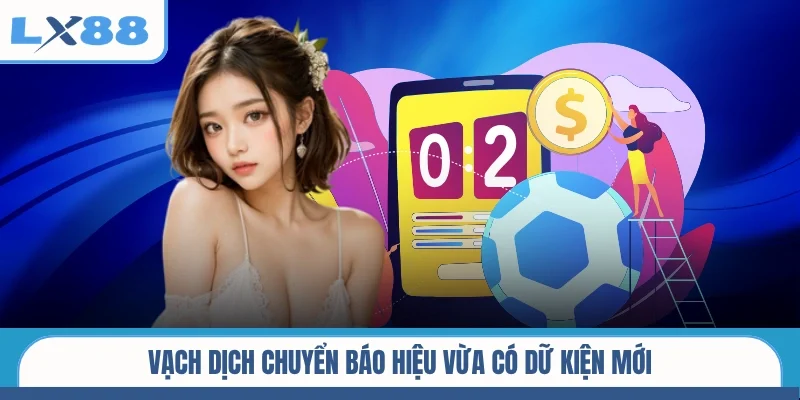Vạch dịch chuyển báo hiệu vừa có dữ kiện mới