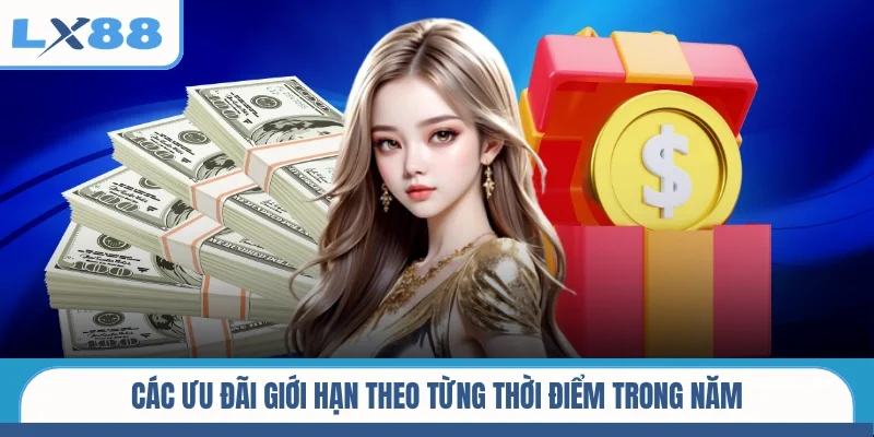 Các ưu đãi giới hạn theo từng thời điểm trong năm