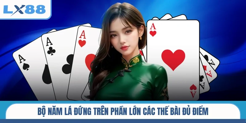 Bộ năm lá đứng trên phần lớn các thế bài đủ điểm