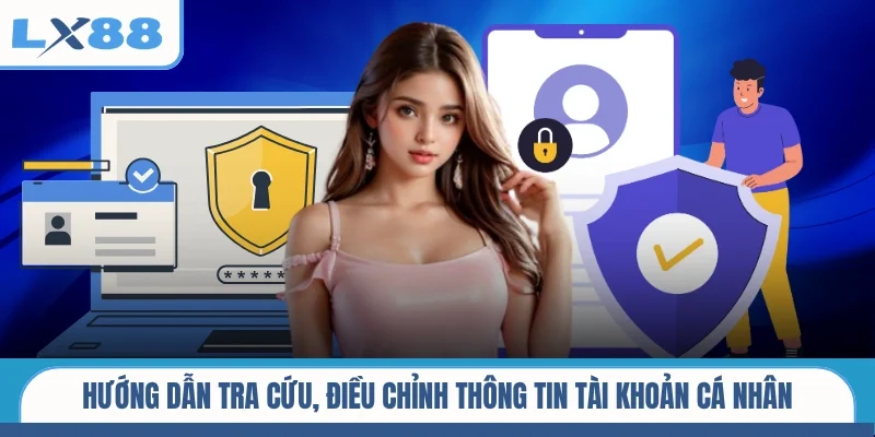 Hướng dẫn tra cứu, điều chỉnh thông tin tài khoản cá nhân