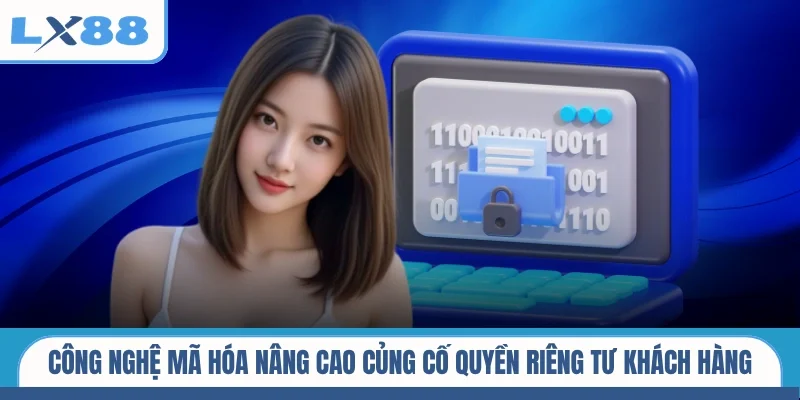 Công nghệ mã hóa nâng cao củng cố quyền riêng tư khách hàng